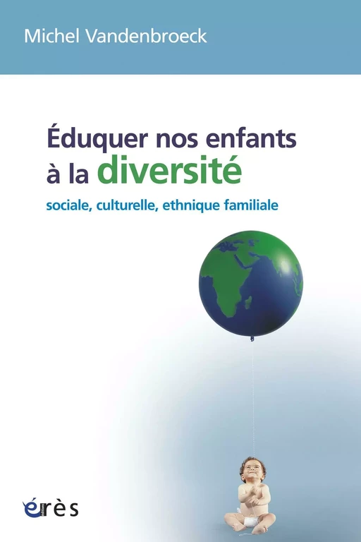 Eduquer nos enfants à la diversité - Michel Vandenbroeck - Eres