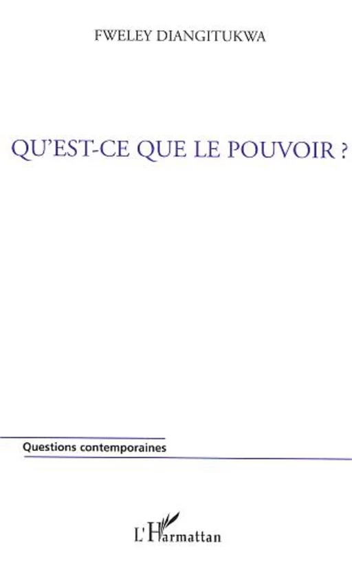 Qu'est-ce que le pouvoir ? - Fweley Diangitukwa - Editions L'Harmattan