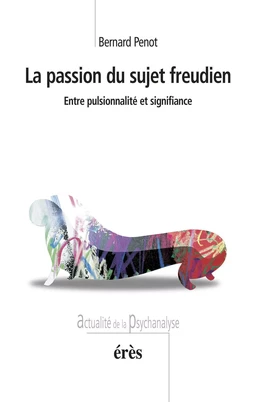 La passion du sujet freudien