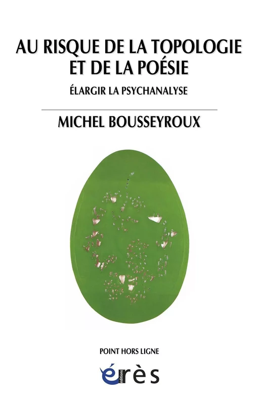 Au risque de la topologie et de la poésie - Michel BOUSSEYROUX - Eres