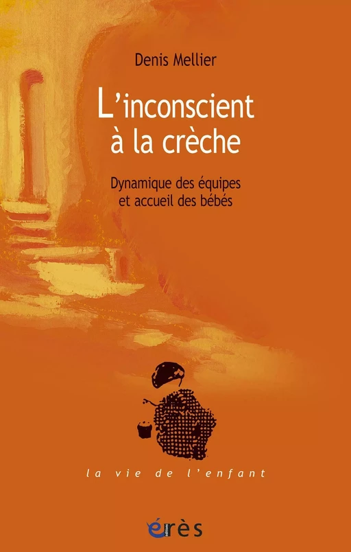 L'inconscient à la crèche - Denis Mellier - Eres