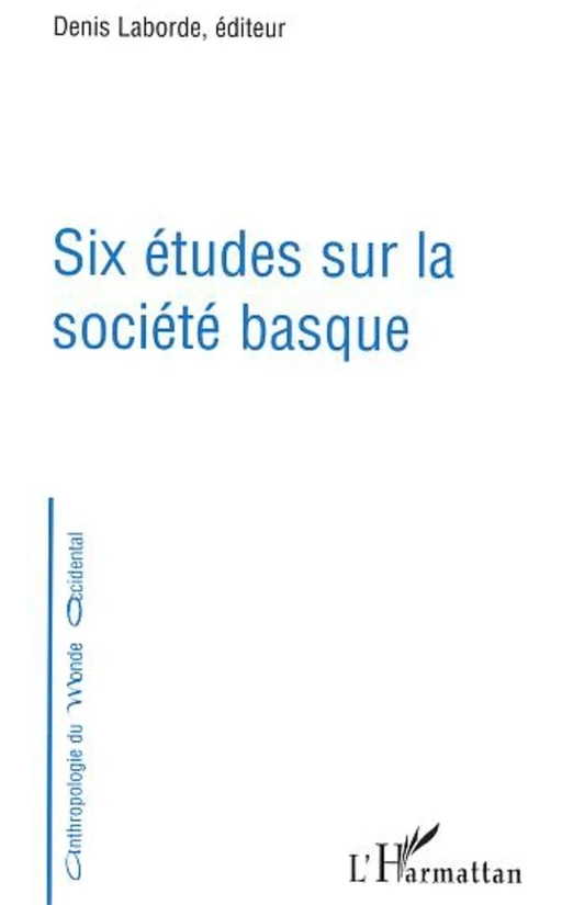 Six études sur la société basque - Denis Laborde - Editions L'Harmattan