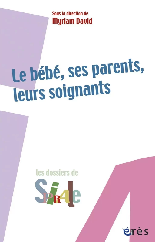 Le bébé, ses parents, leurs soignants - Myriam David - Eres