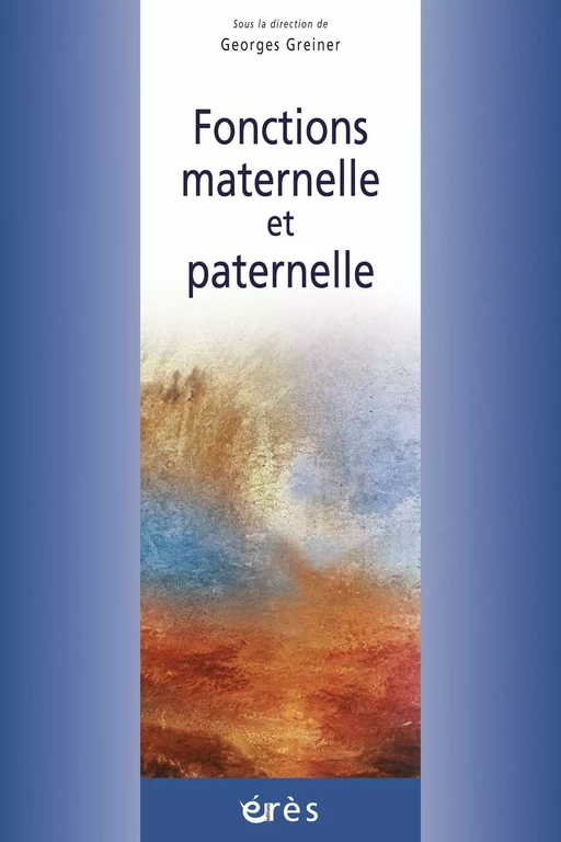 Fonctions maternelle et paternelle - Georges Greiner - Eres