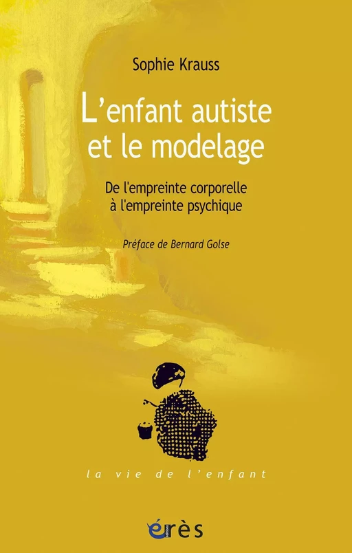 L'enfant autiste et le modelage - Sophie KRAUSS - Eres