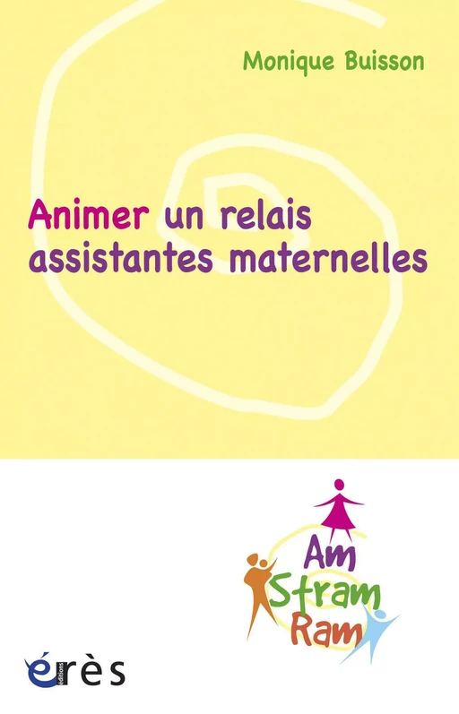 Animer un relais assistantes maternelles - Monique Buisson - Eres