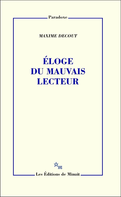 Éloge du mauvais lecteur - Maxime Decout - Minuit