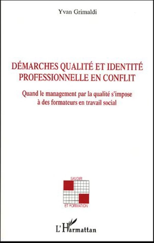 Démarches qualité et identité professionnelle en conflit - Yvan Grimaldi - Editions L'Harmattan