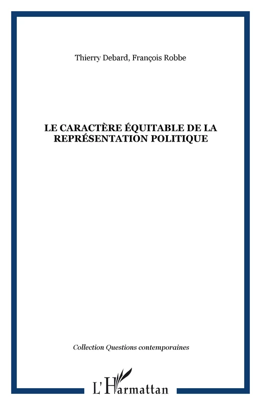 Le caractère équitable de la représentation politique - François Robbe, Thierry Debard - Editions L'Harmattan