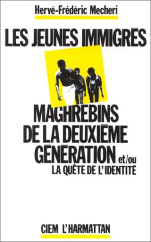 Les jeunes immigrés maghrébins de la deuxième génération et/ou la quête de l'identité - Hervé-Frédéric Mecheri - Editions L'Harmattan