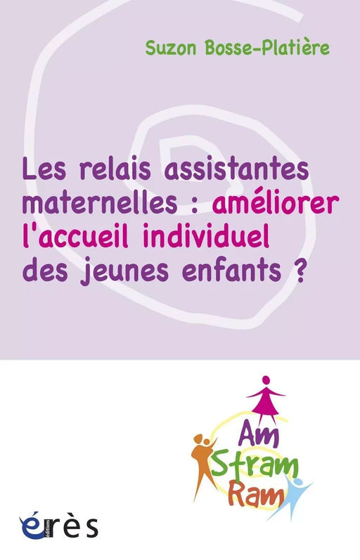 Les relais assistantes maternelles : améliorer l'accueil individuel des jeunes enfants ? - Suzon Bosse-Platière - Eres