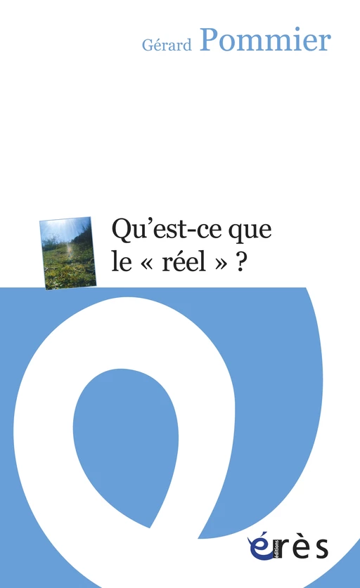 Qu'est-ce que le ''Réel'' ? - Gérard Pommier - Eres