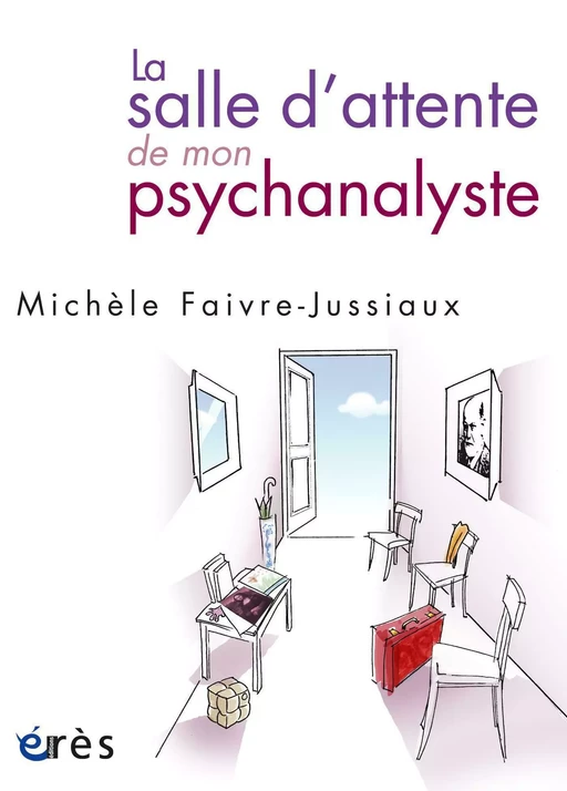 La salle d'attente de mon psychanalyste - Michele FAIVRE-JUSSIAUX - Eres