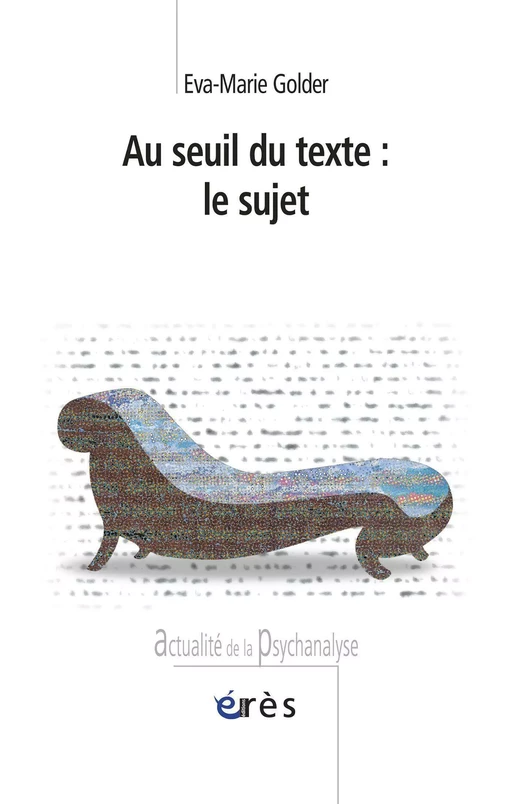 Au seuil du texte : le sujet - Eva-marie GOLDER - Eres