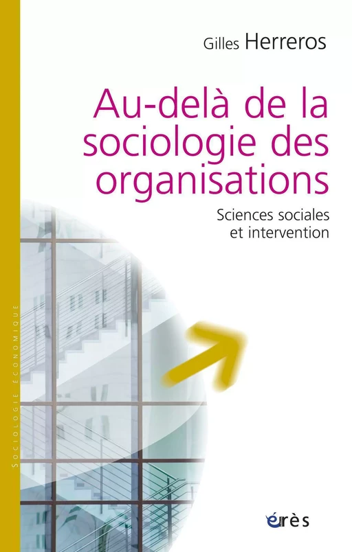 Au-delà de la sociologie des organisations - Gilles Herreros - Eres