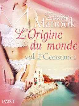 L'Origine du monde vol. 2 : Constance – Une nouvelle érotique