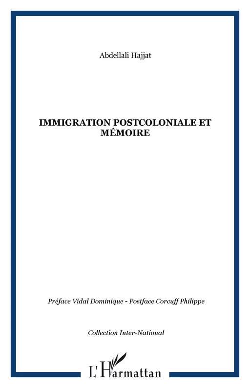 Immigration postcoloniale et mémoire - Abdellali Hajjat - Editions L'Harmattan