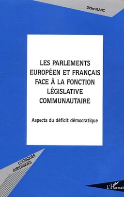 Les Parlements européen et français face à la fonction législative communautaire