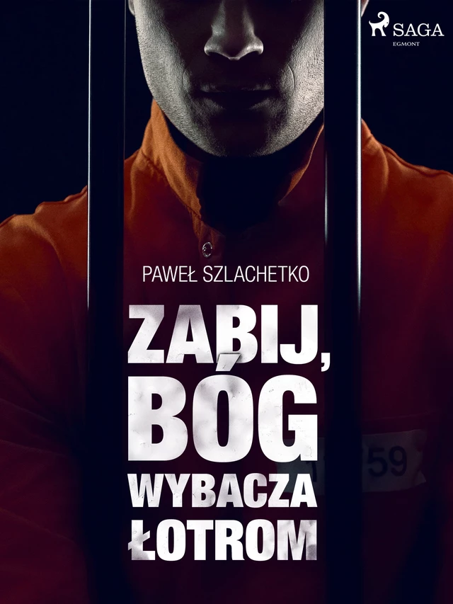 Zabij, Bóg wybacza łotrom - Paweł Szlachetko - Saga Egmont International