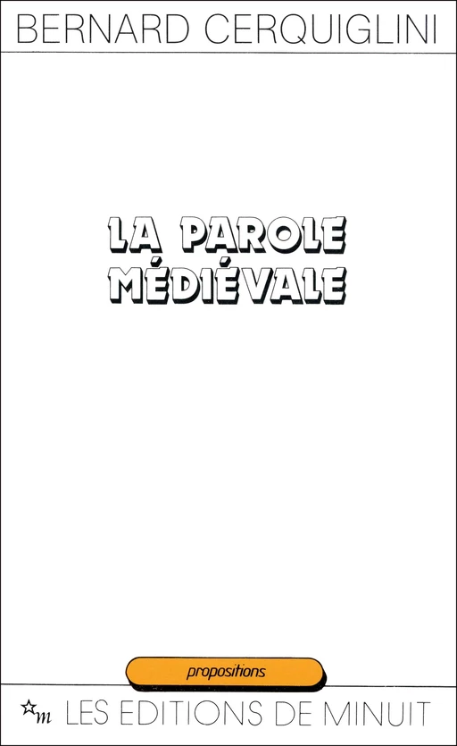 La Parole médiévale - Bernard Cerquiglini - Minuit