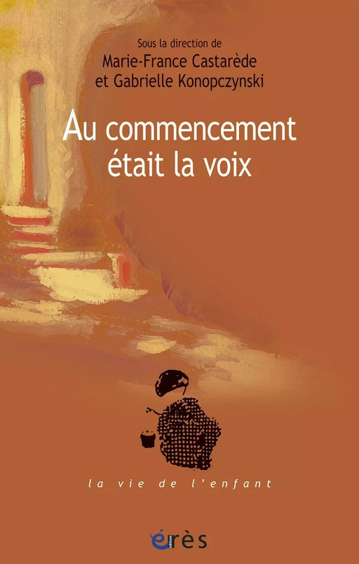 Au commencement était la voix - Marie-France Castarède, Gabrielle KONOPCZYNSKI - Eres