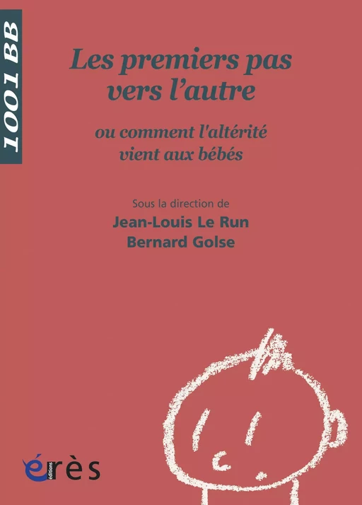 Les Premiers pas vers l'autre - 1001 bb n°60 - Bernard Golse, Jean-Louis Le Run - Eres