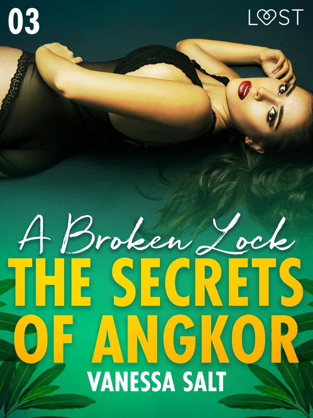 The Secrets of Angkor 3: A Broken Lock - Erotic Short Story - Vanessa Salt - Saga Egmont International