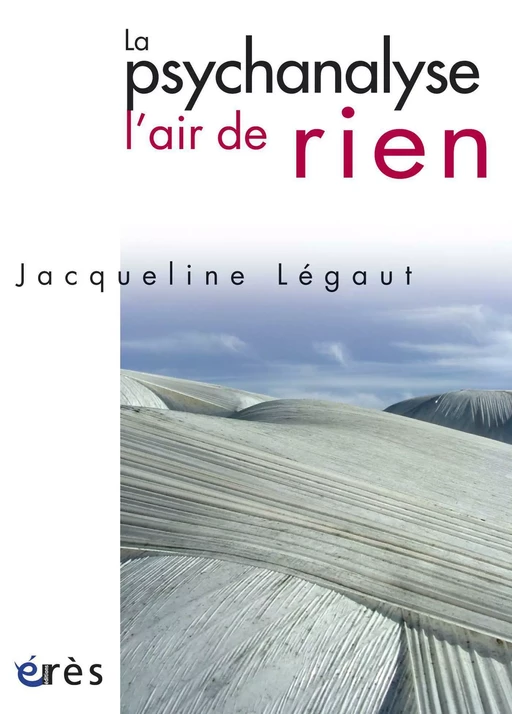 La psychanalyse, l'air de rien - Jacqueline LEGAUT - Eres