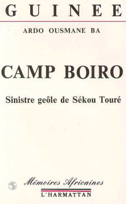 Camp Boiro - Ardo Ousmane Ba - Editions L'Harmattan