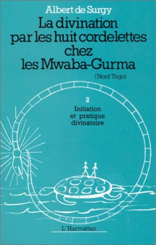 La divination par les huit cordelettes chez les Mwaba - Albert De Surgy - Editions L'Harmattan