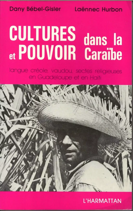 Cultures et pouvoir dans la Caraïbe - Dany Bebel-Gisler, Laënnec Hurbon - Editions L'Harmattan