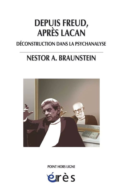 Depuis Freud, après Lacan - Nestor-a BRAUNSTEIN - Eres