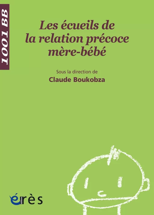 Les Ecueils de la relation précoce mère-bébé - 1001 bb n°85 - Claude Boukobza - Eres