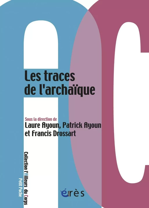 Les traces de l'archaïque - Patrick Ayoun, Laure AYOUN, Francis DROSSART - Eres