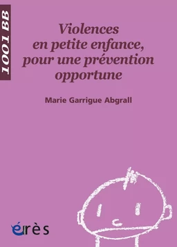 Violences en petite enfance, pour une prévention opportune - 1001 bb n°87