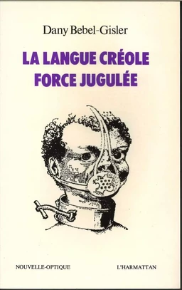 La langue créole, force jugulée