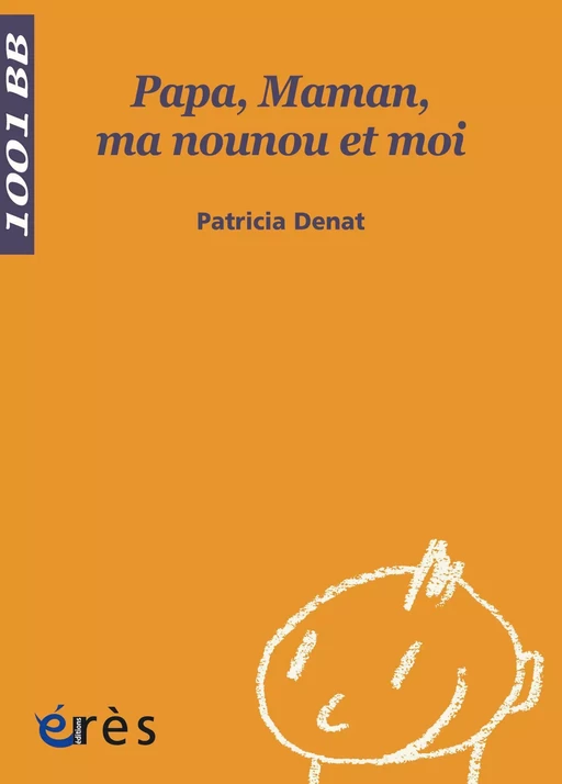 Papa, maman, ma nounou et moi - 1001 bb n°90 - Patricia Denat - Eres