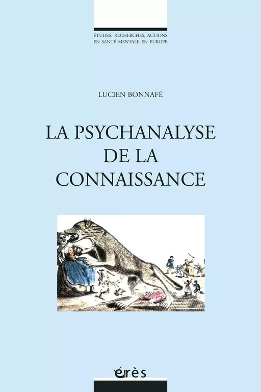 La psychanalyse de la connaissance - Lucien Bonnafé - Eres