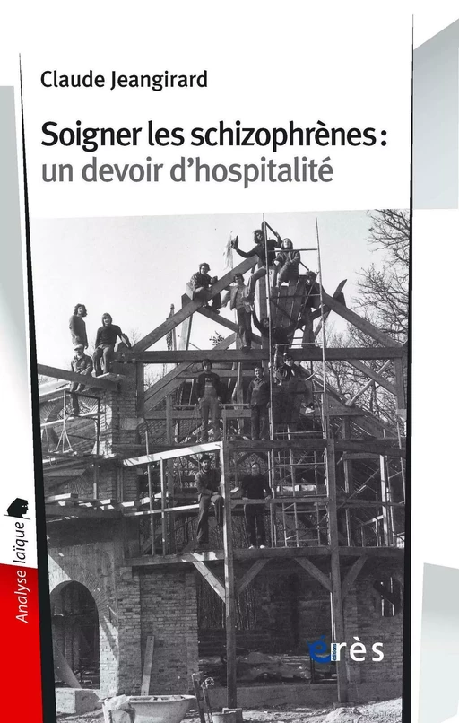 Soigner les schizophrènes : un devoir d'hospitalité - Claude Jeangirard - Eres