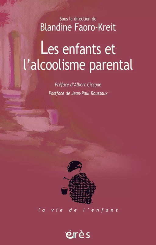 Les enfants et l'alcoolisme parental - Blandine FAORO-KREIT - Eres