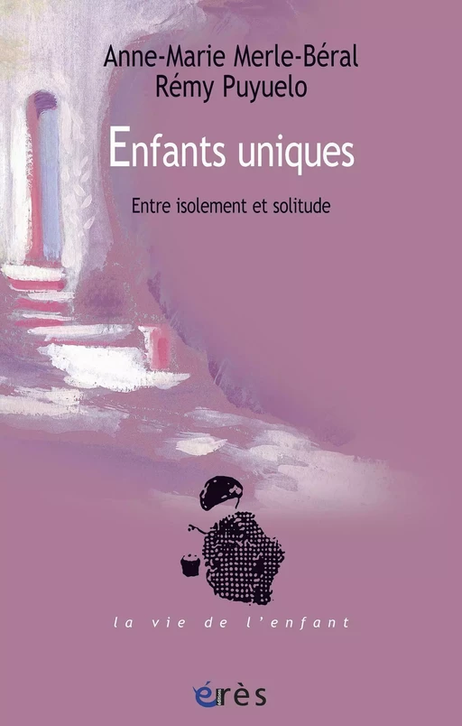 Enfants uniques - Anne-Marie MERLE-BERAL, Rémy Puyuelo - Eres