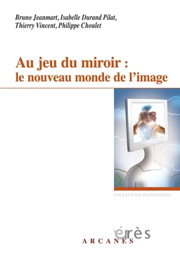 Au jeu du miroir : le nouveau monde de l'image