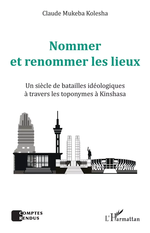 Nommer et renommer les lieux - Claude Mukeba  Kolesha - Editions L'Harmattan