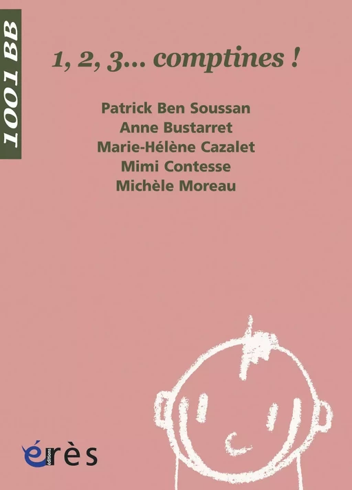 1, 2, 3... comptines ! - 1001 bb n°45 - Patrick BEN SOUSSAN, Anne BUSTARRET, Marie-Hélène Cazalet - Eres