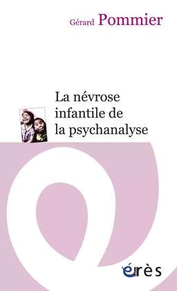 La névrose infantile de la psychanalyse