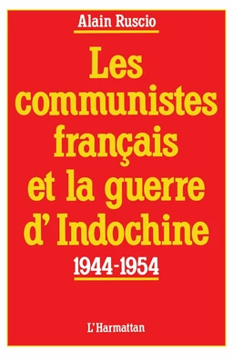 Les communistes français et la guerre d'Indochine (1944-1954)