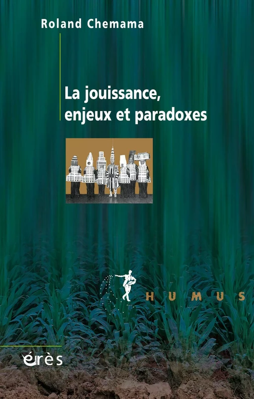 La jouissance, enjeux et paradoxes - Roland CHEMAMA - Eres