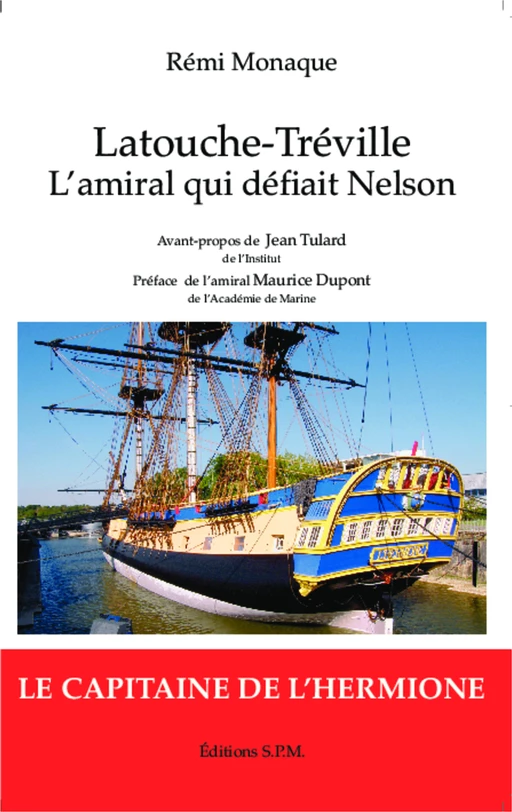 Latouche-Tréville l'amiral qui défiait Nelson - Rémi Monaque - SPM