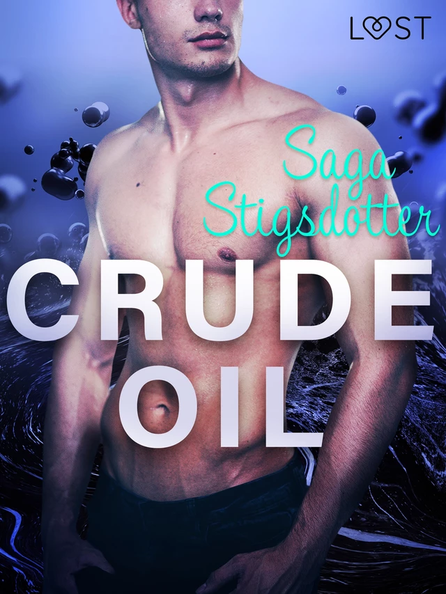 Crude Oil - Erotic Short Story - Saga Stigsdotter - Saga Egmont International