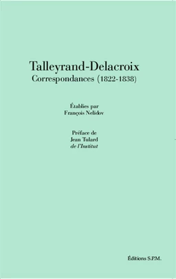 Talleyrand-Delacroix Correspondances (1822-1838)